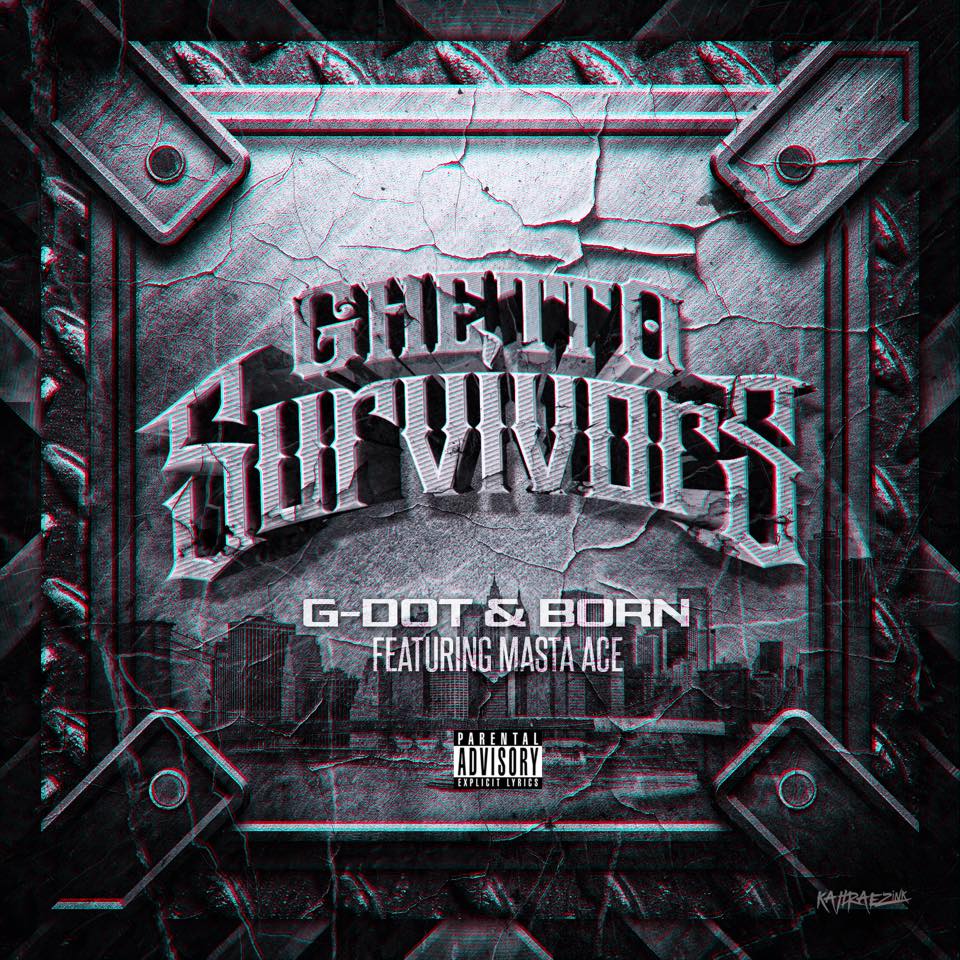 Gdot Born Feat Masta Ace “Ghetto Survivors” Prod by Ben Hedibi