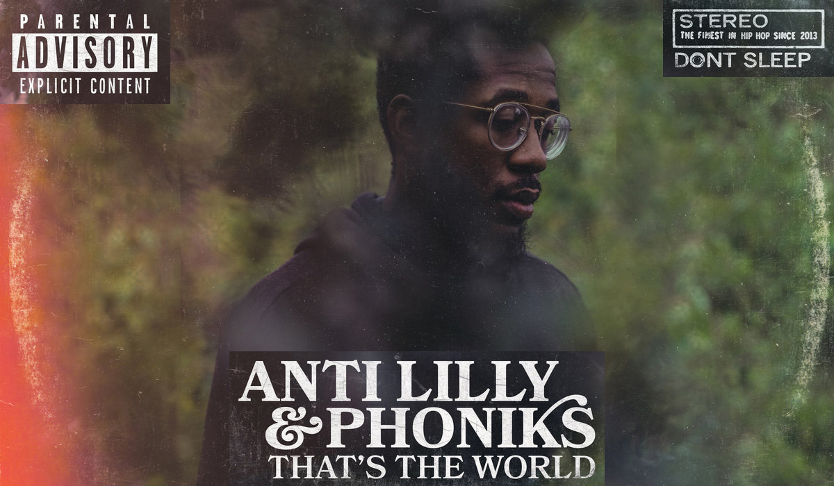 Anti-Lilly & Phoniks “That’s The World”  | A Lesson In Lyrical Poetry